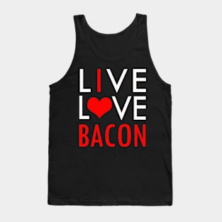 Funny LIVE LOVE BACON I Love Bacon Tank Top